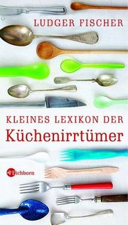 Cover of: Kleines Lexikon der Küchenirrtümer by 