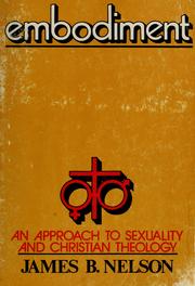 Cover of: Embodiment: an approach to sexuality and Christian theology