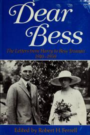 Dear Bess : the letters from Harry to Bess Truman, 1910-1959