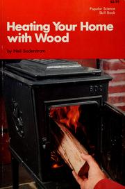 Cover of: Heating your home with wood