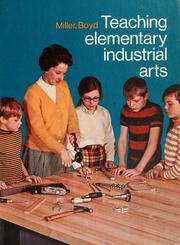 Cover of: Teaching elementary industrial arts by Miller, Wilbur R.