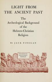 Cover of: Light from the ancient past: the archeological background of the Hebrew-Christian religion