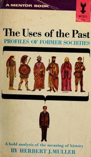 Cover of: The Uses of the past: profiles of former societies