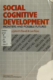 Cover of: Social cognitive development by edited by John H. Flavell and Lee Ross ; based on seminars sponsored by the Committee on Social and Affective Development During Childhood of the Social Science Research Council.