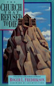 Cover of: The church that refused to die by Roger L. Fredrikson