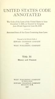 Cover of: United States code annotated: Money and finance : comprising all laws of a general and permanent nature under arrangement of official code of the laws of the United States with annotations from federal and state courts