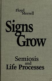 Cover of: Signs grow: semiosis and life processes