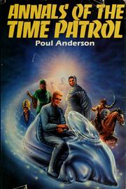 Cover of: Annals of the time patrol: the guardians of time; and time patrolman