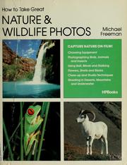 Cover of: How to take great nature & wildlife photos by Michael Freeman