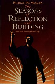 Cover of: The seasons of reflection and building by Patrick M. Morley