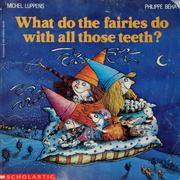 Cover of: What do the fairies do with all those teeth?