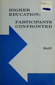 Cover of: Higher education: participants confronted by Josiah S. Dilley