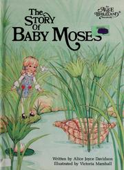 Cover of: The Story of Baby Moses (Alice in Bibleland Storybooks) by Alice Joyce Davidson