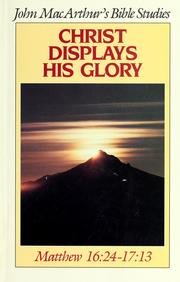 Cover of: Christ displays his glory by John MacArthur