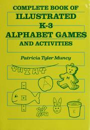Cover of: Complete book of illustrated K-3 alphabet games and activities by Patricia Tyler Muncy