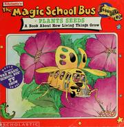 Cover of: The Magic School Bus Plants Seeds: A Book About How Living Things Grow