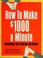 Cover of: How to make $1,000 a minute