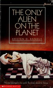 Cover of: The only Alien on the planet by Kristen D. Randle