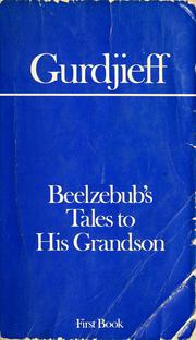 Cover of: Beelzebub's tales to his grandson: an objectively impartial criticism of the life of man