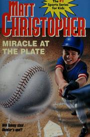 Cover of: Miracle at the plate by Matt Christopher