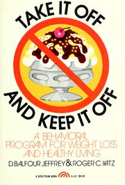 Cover of: Take it off and keep it off: a behavioral program for weight loss and healthy living