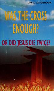 Cover of: Was the cross enough?: or did Jesus die twice?
