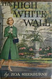 Cover of: The high white wall. by Zoa Sherburne