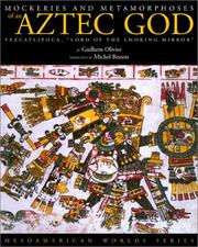 Cover of: Mockeries and metamorphoses of an Aztec god: Tezcatlipoca, "lord of the smoking mirror"