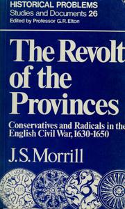 Cover of: The revolt of the provinces: Conservatives and Radicals in the English Civil War, 1630-1650