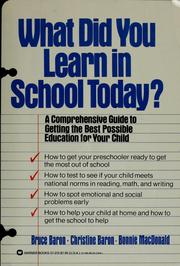 Cover of: What did you learn in school today?: a comprehensive guide to getting the best possible education for your children