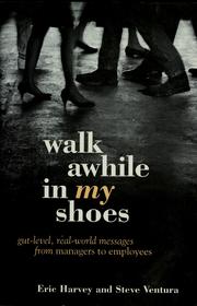 Cover of: Walk awhile in my shoes: gut-level, real-world messages from employees to managers