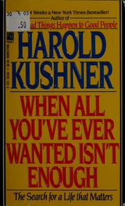 When all you've ever wanted isn't enough by Harold S. Kushner