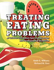 Treating Eating Problems of Children W/ Autism Spectrum Disorders and Developmental Disabilities by Keith E. Williams