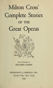 Cover of: Milton Cross' Complete stories of the great operas by Milton Cross