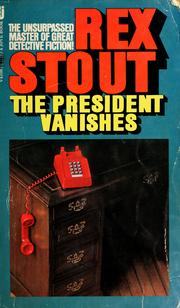 The president vanishes by Rex Stout