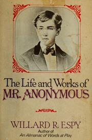 Cover of: The life and works of Mr. Anonymous