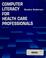 Cover of: Computer literacy for health care professionals