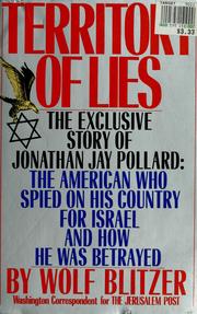 Cover of: Territory of lies: the exclusive story of Jonathan Jay Pollard, the American who spied on his country for Israel and how he was betrayed