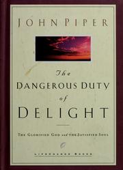 Cover of: Dangerous Duty of Delight: The Glorified God and the Satisfied Soul (LifeChange Books)