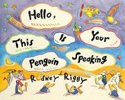 Cover of: Hello, this is your penguin speaking by Rodney Rigby