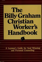 Cover of: The Billy Graham Christian worker's handbook: a layman's guide for soul winning and personal counseling.