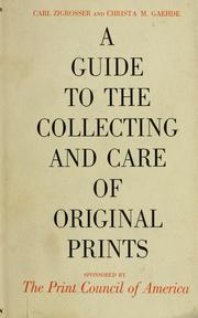 Cover of: A guide to the collecting and care of original prints by Carl Zigrosser