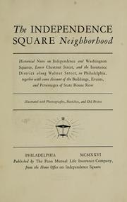 Cover of: The Independence square neighborhood: historical notes on Independence and Washington squares, lower Chestnut street, and the insurance district along Walnut street, in Philadelphia, together with some account of the buildings, events, and personages of State house row