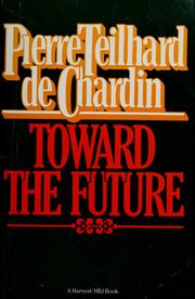 Cover of: Toward the future by Pierre Teilhard de Chardin