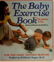 Cover of: The baby exercise book for the first fifteen months by Janine Lévy