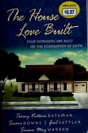 Cover of: The house love built: four romances are built on the foundation of faith