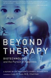 Cover of: Beyond therapy: biotechnology and the pursuit of happiness