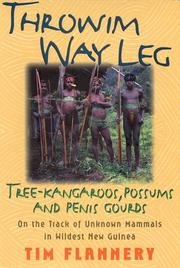 Cover of: Throwim way leg: tree-kangaroos, possums, and penis gourds--on the track of unknown mammals in wildest New Guinea