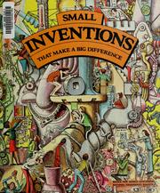 Cover of: Small inventions that make a big difference by photographs by Joseph H. Bailey ; art by John Huehnergarth.