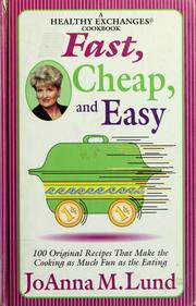 Cover of: Fast, cheap, and easy: 100 original recipes that make the cooking as much fun as the eating